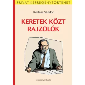 KERTÉSZ SÁNDOR: KERETEK KÖZT RAJZOLÓK