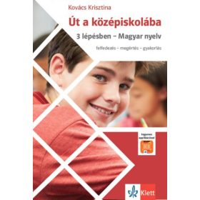   Kovács Krisztina: Út a középiskolába - 3 lépésben - Magyar nyelv + Applikáció