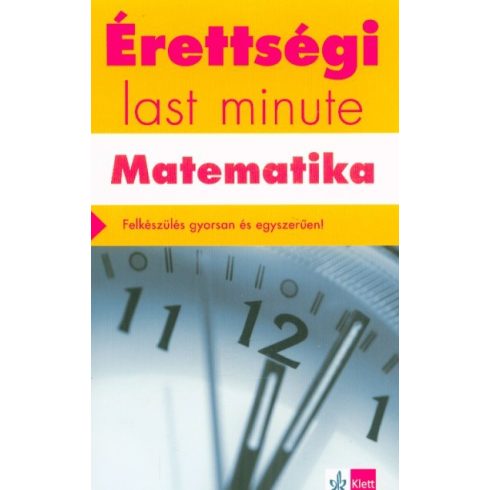 Kiss Géza, Orosz Gyula: Érettségi ÚJ– Last minute – Matematika