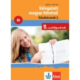   Pojják Klára, Szabó M. Ágnes: Válogatott magyar felvételi feladatsorok 2. - 8. osztályosoknak