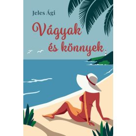 Jeles Ági: Vágyak és könnyek