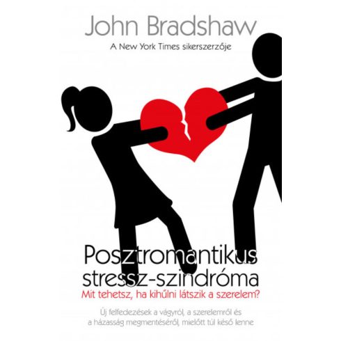 John Bradshaw: Posztromantikus stressz-szindróma - Mit tehetsz, ha kihűlni látszik a szerelem?