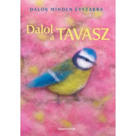   ZOMBORI-HORVÁTH ANDREA: DALOL A TAVASZ - DALOK MINDEN ÉVSZAKRA