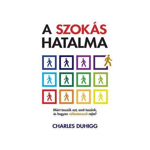 DUHIGG, CHARLES: A SZOKÁS HATALMA