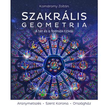   Komáromy Zoltán: Szakrális geometria - A tér és a formák titkai (új kiadás)