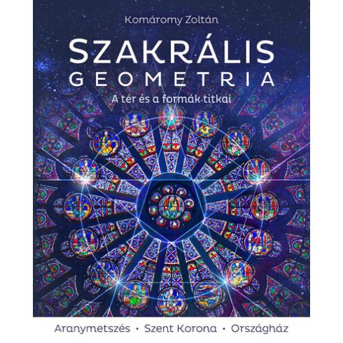 Komáromy Zoltán: Szakrális geometria - A tér és a formák titkai (új kiadás)