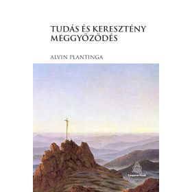 PLANTINGA, ALVIN: TUDÁS ÉS KERESZTÉNY MEGGYŐZŐDÉS