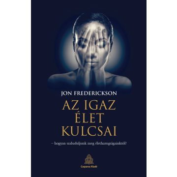 FRENDERICKSON, JON: AZ IGAZ ÉLET KULCSAI