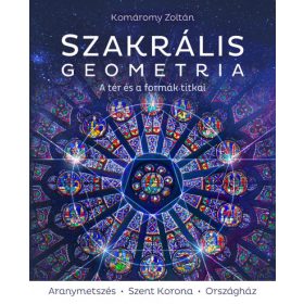   KOMÁROMY ZOLTÁN: SZAKRÁLIS GEOMETRIA - 3. JAVÍTOTT KIADÁS