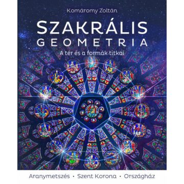   Komáromy Zoltán: Szakrális geometria - A tér és a formák titkai (3., javított kiadás)