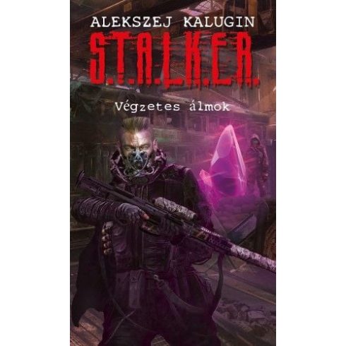 Alekszej Kalugin: S.T.A.L.K.E.R. - Végzetes álmok