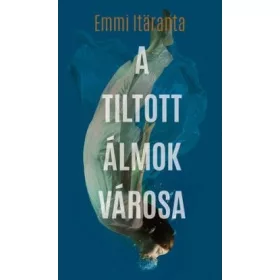 Emmi Itaranta: A tiltott álmok városa