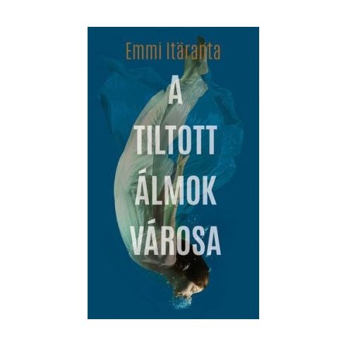 Emmi Itaranta: A tiltott álmok városa