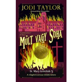 Jodi Taylor: Múlt vagy soha – St. Mary-krónikák 5.