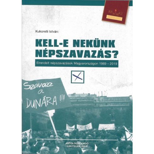 Kukorelli István: Kell-e nekünk népszavazás? Elrendelt népszavazások Magyarországon 1989-2019