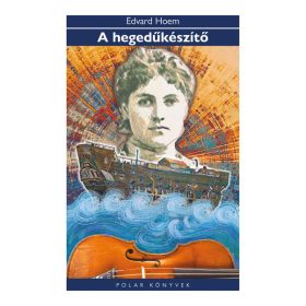 Edvard Hoem: A hegedűkészítő - Polar Könyvek