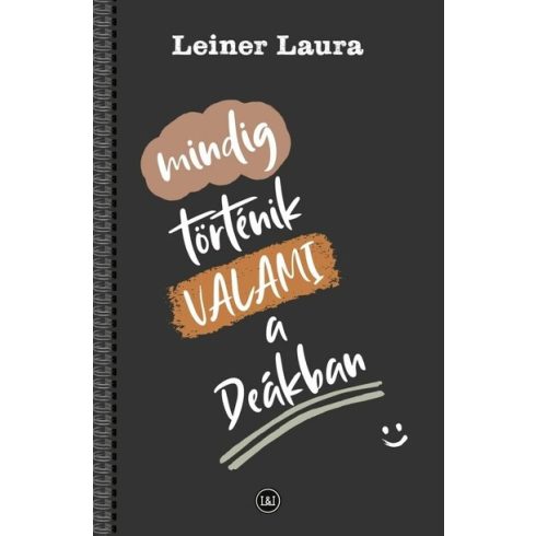 Előrendelhető: Leiner Laura: Mindig történik VALAMI a Deákban