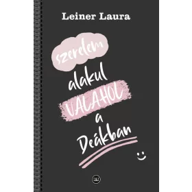   Leiner Laura: Szerelem alakul VALAHOL a Deákban - Belvárosi Deák 3. kötet