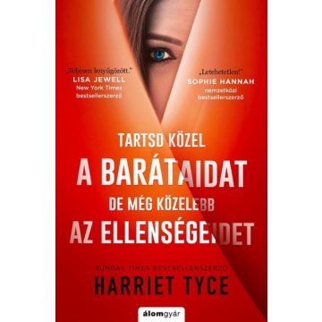   Harriet Tyce: Tartsd közel a barátaidat, de még közelebb az ellenségeidet