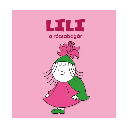 Bartos Erika: Lili, a rózsabogár