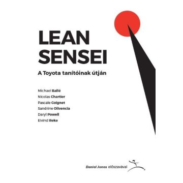 Michael Ballé: Lean Sensei - A Toyota tanítóinak útján