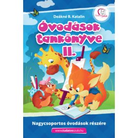   Deákné B. Katalin: Óvodások tankönyve II. - Nagycsoportos óvodások részére (új kiadás).