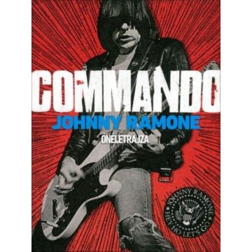 Johnny Ramone: Commando - Johnny Ramone önéletrajza