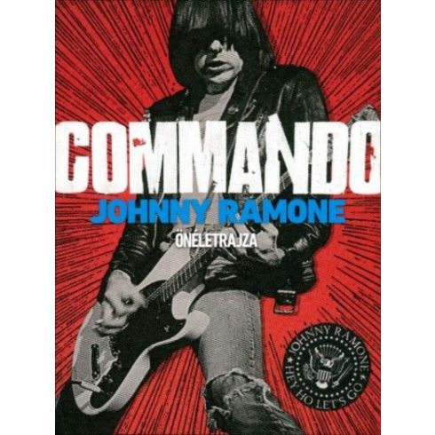 Johnny Ramone: Commando - Johnny Ramone önéletrajza