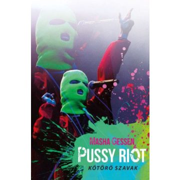 Masha Gessen: Pussy Riot – Kőtörő szavak