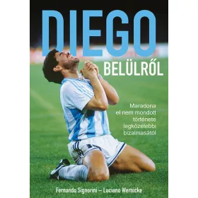   Ferdo Signorini: Diego belülről - Maradona el nem mondott története legközelebbi bizalmasától