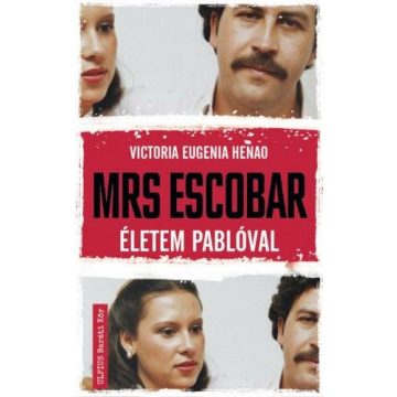 Victoria Eugenia Henao: Mrs. Escobar - Életem Pablóval