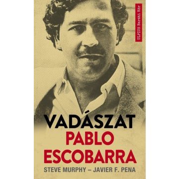 Javier F. Pena, Steve Murphy: Vadászat Pablo Escobarra