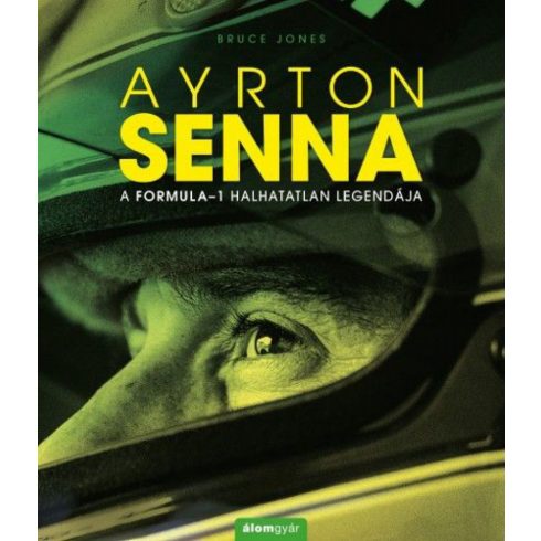 Bruce Jones: Ayrton Senna - A formula-1 halhatatlan legendája