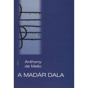 Anthony De Mello: A madár dala (8. kiadás)