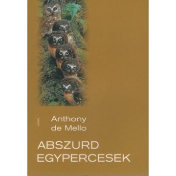 Anthony De Mello: Abszurd egypercesek (10. kiadás)