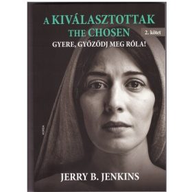   Jerry B. Jenkins: A KIVÁLASZTOTTAK - THE CHOSEN 2.kötet - Gyere, győződj meg róla!