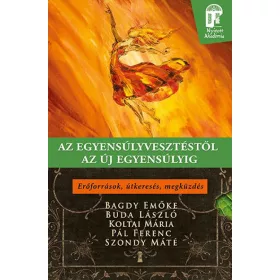   Bagdy Emőke, Buda László, Koltai Mária, Pál Ferenc, Szondy Máté: Az egyensúlyvesztéstől az új egyensúlyig