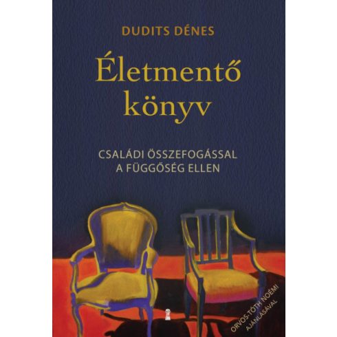 Dudits Dénes: Életmentő könyv - Családi összefogással a függőség ellen