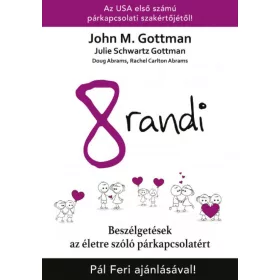   Doug Abrams, Dr. Rachel Carlton Abrams, John M. Gottman, Julie Schwartz Gottman: 8 randi - Beszélgetések az életre szóló párkapcsolatért