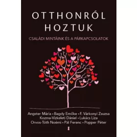   Gutman Bea: Otthonról hoztuk - Családi mintáink és a párkapcsolatok