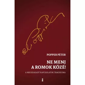 Popper Péter: Ne menj a romok közé!