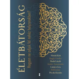   Almási Kitti, Bagdy Emőke, Buda László, Kádár Annamária, Lukács Liza, Pál Ferenc    (Feri atya), Piczkó Katalin: Életbátorság