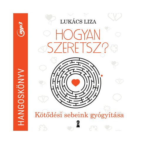 Lukács Liza: Hogyan szeretsz? - Hangoskönyv