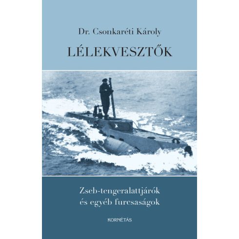Dr. Csonkaréti Károly: Lélekvesztők - Zseb-tengeralattjárók és egyéb furcsaságok