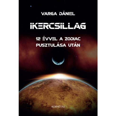Varga Dániel: Ikercsillag - 12 évvel a zodiac pusztulása után