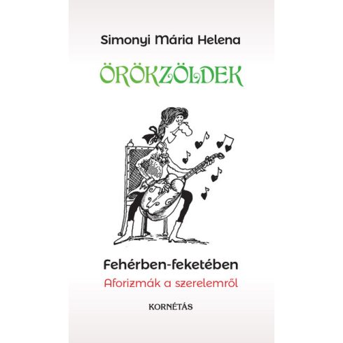 Simonyi Mária Helena: Örökzöldek - Fehérben-feketében - Aforizmák a szerelemről