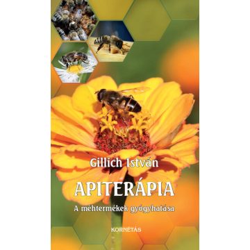 Gillich István: Apiterápia - A méhtermékek gyógyhtása
