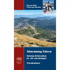   BARNA BÉLA - PUSZTAY SÁNDOR: ALACSONY-TÁTRA - KÖZÉP-SZLOVÁKIA SÍ- ÉS TÚRAHELYEI - TÚRAKALAUZ