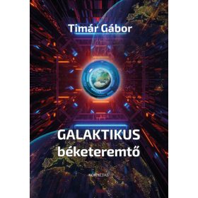 Tímár Gábor: Galaktikus béketeremtő