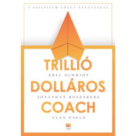   Alan Eagle, Eric Schmidt, Jonathan Rosenberg: Trillió dolláros coach